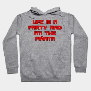 Life Is A Party And I'm The Pinata Hoodie